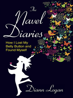 cover image of The Navel Diaries: How I Lost My Belly Button and Found Myself